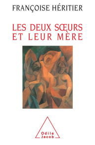 Title: Les Deux Sours et leur mère: Anthropologie de l'inceste, Author: Françoise Héritier