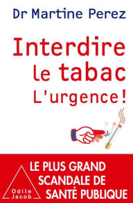 Title: Interdire le tabac: L'urgence, Author: Martine Perez