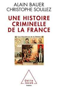 Title: Une histoire criminelle de la France, Author: Alain Bauer