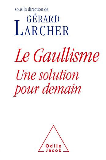 Le Gaullisme: Une solution pour demain