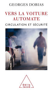 Title: Vers la voiture automate: Circulation et sécurité, Author: Georges Dobias