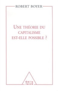 Title: Une théorie du capitalisme est-elle possible ?, Author: Robert Boyer