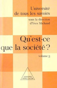 Title: Qu'est-ce que la société ?: (Volume 3), Author: Yves Michaud