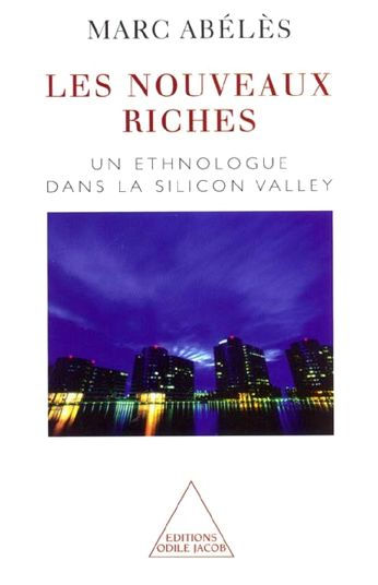 Les Nouveaux Riches: Un ethnologue dans la Silicon Valley