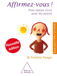 Title: Affirmez-vous !: Pour mieux vivre avec les autres, Author: Frédéric Fanget