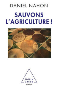 Title: Sauvons l'agriculture !, Author: Daniel Nahon