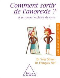 Title: Comment sortir de l'anorexie ?: Et retrouver le plaisir de vivre, Author: Yves Simon