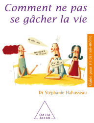 Title: Comment ne pas se gâcher la vie, Author: Stéphanie Hahusseau