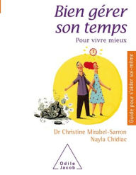 Title: Bien gérer son temps: Pour vivre mieux, Author: Christine Mirabel-Sarron