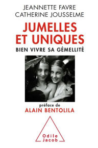 Title: Jumelles et uniques: Bien vivre sa gémellité, Author: Jeannette Favre