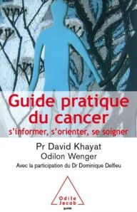 Title: Guide pratique du cancer: S'informer, s'orienter, se soigner, Author: David Khayat
