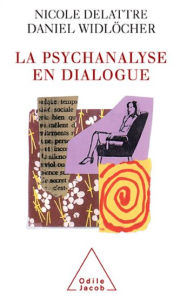 Title: La Psychanalyse en dialogue, Author: Nicole Delattre