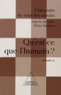 Qu'est-ce que l'humain ?: (Volume 2)