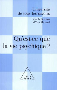 Title: Qu'est-ce que la vie psychique ?: (Volume 7), Author: Yves Michaud