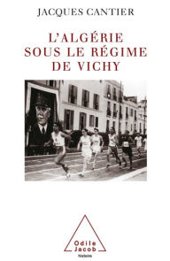 Title: L' Algérie sous le régime de Vichy, Author: Jacques Cantier
