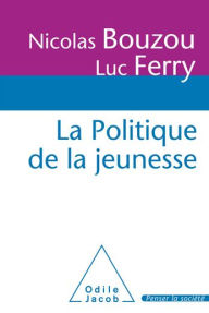 Title: La Politique de la jeunesse, Author: Nicolas Bouzou