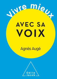 Title: Vivre mieux avec sa voix, Author: Agnès Augé