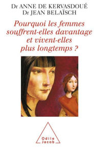 Title: Pourquoi les femmes souffrent-elles davantage et vivent-elles plus longtemps ?, Author: Anne de Kervasdoué