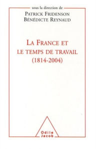 Title: La France et le temps de travail (1814-2004), Author: Patrick Fridenson