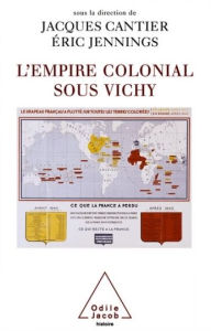 Title: L' Empire colonial sous Vichy, Author: Jacques Cantier