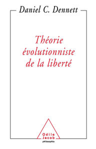 Title: Théorie évolutionniste de la liberté, Author: Daniel C. Dennett