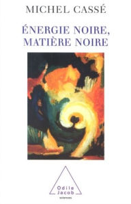 Title: Énergie noire, Matière noire, Author: Michel Cassé