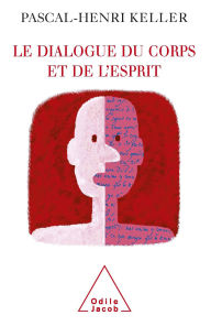 Title: Le Dialogue du corps et de l'esprit, Author: Pascal-Henri Keller