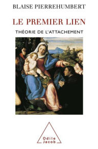 Title: Le Premier Lien: Théorie de l'attachement, Author: Blaise Pierrehumbert