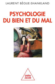 Title: Psychologie du bien et du mal, Author: Laurent Bègue-Shankland