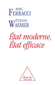 Title: État moderne, État efficace: Évaluer les dépenses publiques pour sauvegarder le modèle français, Author: Étienne Wasmer