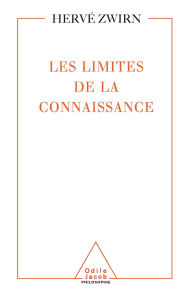 Title: Les Limites de la connaissance, Author: Hervé P. Zwirn