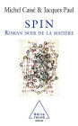 Spin: Le roman noir de la matière