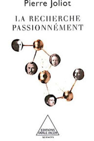 Title: La Recherche passionnément, Author: Pierre Joliot