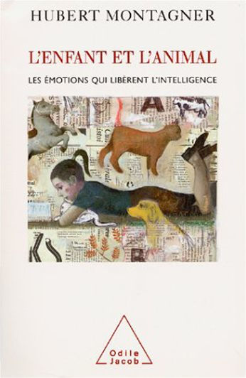 L' Enfant et l'Animal: Les émotions qui libèrent l'intelligence