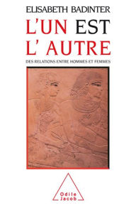 Title: L' un est l'autre: Des relations entre hommes et femmes, Author: Élisabeth Badinter