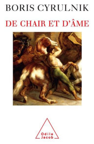 Title: De chair et d'âme, Author: Boris Cyrulnik