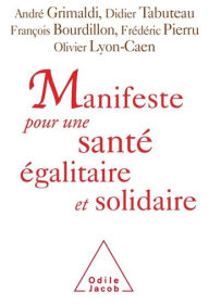 Title: Manifeste pour une santé égalitaire et solidaire: 123 personnalités s'engagent, Author: André Grimaldi