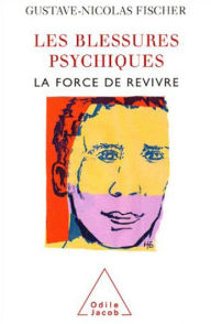 Title: Les Blessures psychiques: La force de revivre, Author: Gustave-Nicolas Fischer