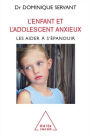 L' Enfant et l'adolescent anxieux: Les aider à s'épanouir