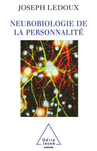 Title: Neurobiologie de la personnalité, Author: Joseph LeDoux