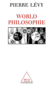 Title: World philosophie: Le marché, le cyberespace et la conscience, Author: Pierre Lévy