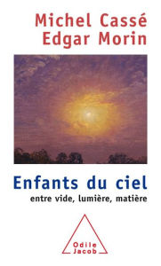 Title: Enfants du ciel: Entre vide, lumière, matière, Author: Michel Cassé