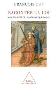 Title: Raconter la loi: Aux sources de l'imaginaire juridique, Author: François Ost