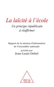 Title: La Laïcité à l'école: Un principe républicain à réaffirmer, Author: Jean-Louis Debré