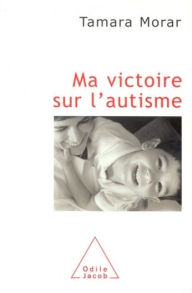 Title: Ma victoire sur l'autisme, Author: Tamara Morar