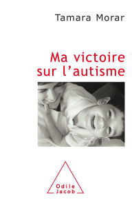 Title: Ma victoire sur l'autisme, Author: Tamara Morar