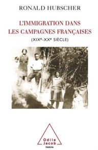 Title: L' Immigration dans les campagnes françaises: (XIXe-XXe siècle), Author: Ronald Hubscher