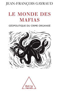 Title: Le Monde des mafias: Géopolitique du crime organisé, Author: Jean-François Gayraud