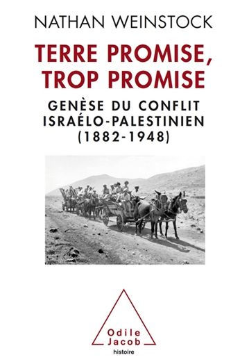 Terre promise, trop promise: Genèse du conflit israélo-palestinien (1882-1948)