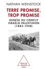 Terre promise, trop promise: Genèse du conflit israélo-palestinien (1882-1948)